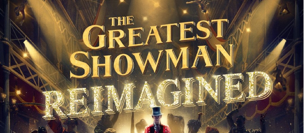 The Greatest Showman Reimagined // © Reimagined